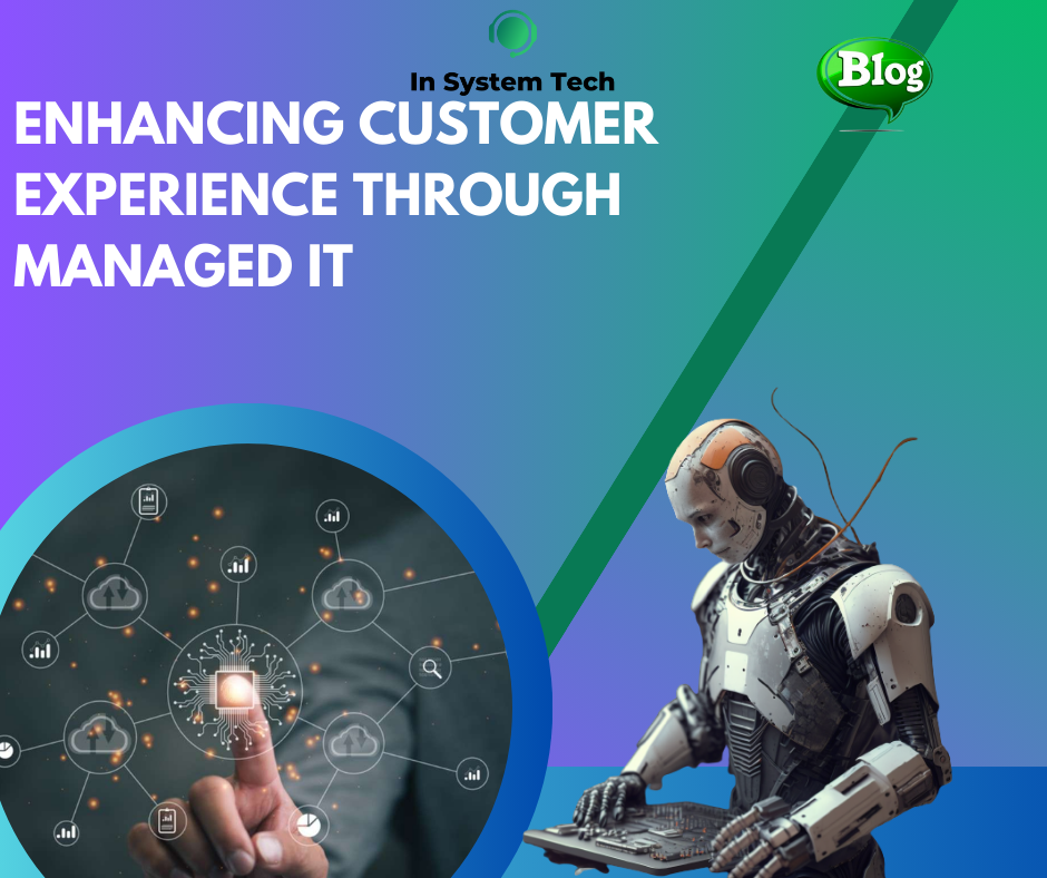 Enhancing Customer Experience through Managed IT