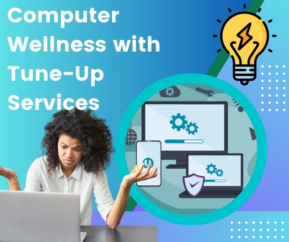 Computer Wellness with Tune-Up Services