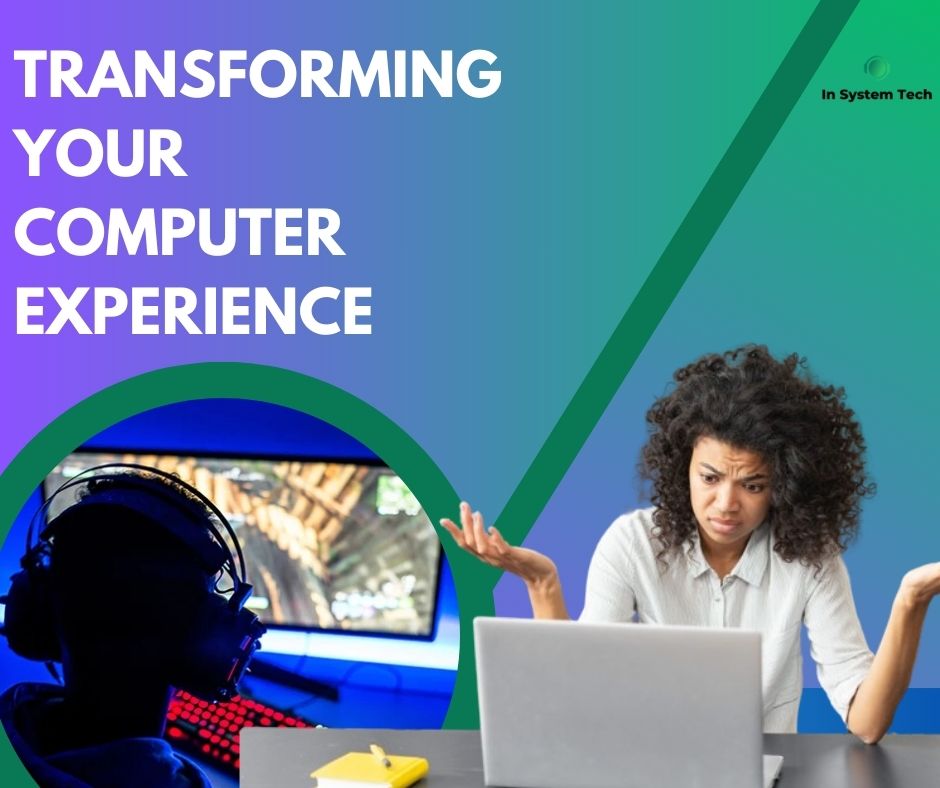 Transforming Your Computer Experience