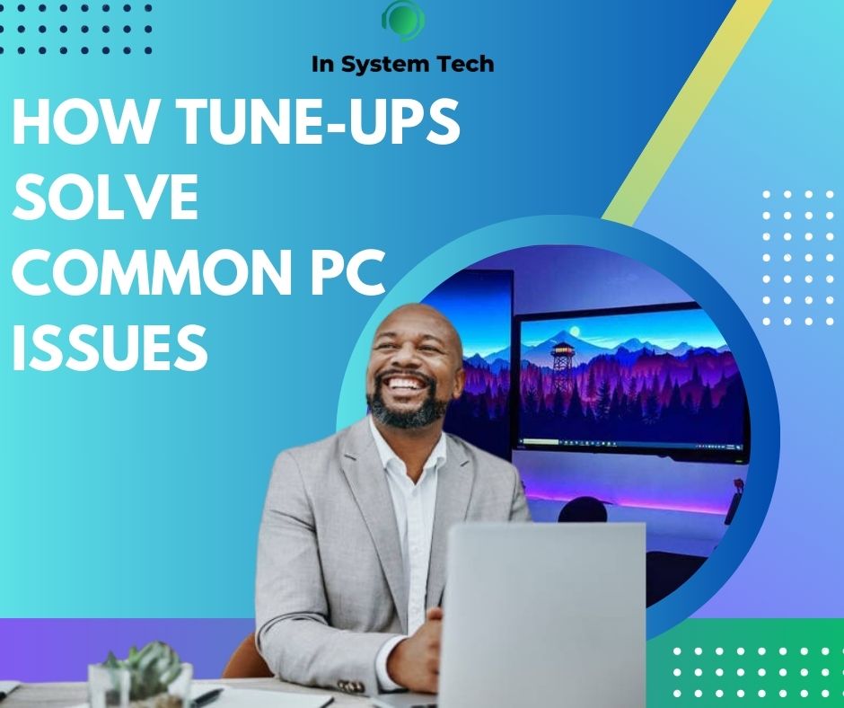 How Tune-Ups Solve Common PC Issues