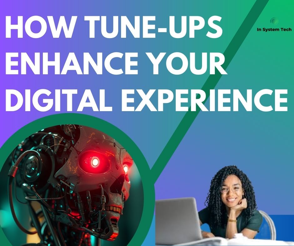 How Tune-Ups Enhance Your Digital Experience
