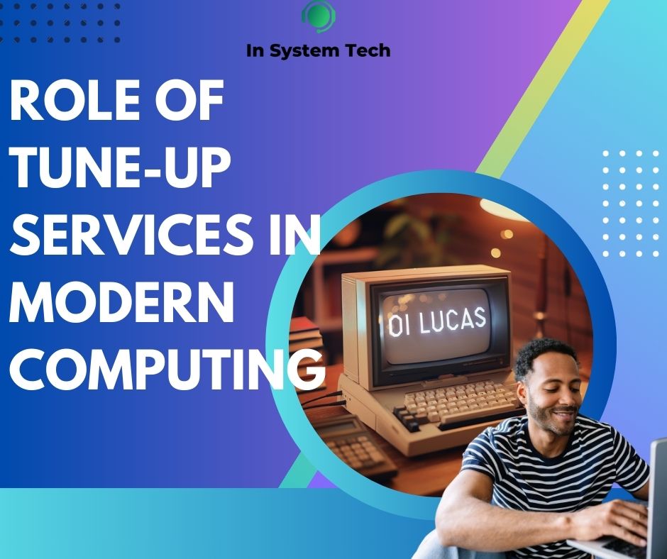 Role of Tune-Up Services in Modern Computing